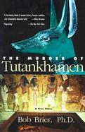 The Murder of Tutankhamen A True Story cover