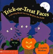 Trick-Or-Treat Faces: A Glowing Book You Can Read in the Dark! cover