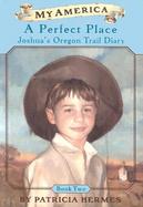 A Perfect Place Joshua's Oregon Trail Diary (volume2) cover