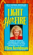 Light Her Fire How to Ignite Passion and Excitement in the Woman You Love cover