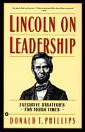 Lincoln on Leadership Executive Strategies for Tough Times cover