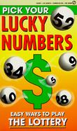 Pick Your lucky Numbers Easy Ways to Play the Lottery cover