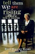 Tell Them We Are Rising: A Memoir of Faith in Education cover