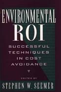 Environmental Roi: Successful Techniques in Cost Avoidance cover