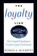 The Loyalty Link How Loyal Employees Create Loyal Customers cover