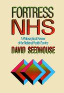 Fortress NHS: A Philosophical Review of the National Health Service cover