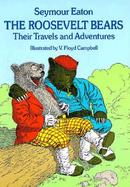 The Roosevelt Bears Their Travels and Adventures cover