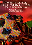 Twenty Little Log Cabin Quilts With Full-Size Templates cover