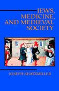 Jews, Medicine, and Medieval Society Joseph Shatzmiller cover