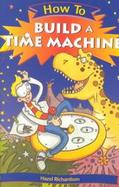 How to Build a Time Machine cover