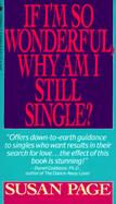 If I'm So Wonderful, Why Am I Still Single: Ten Strategies That Will Change Your Life Forever cover