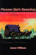 Pioneer Jim's Roundup Travelin' With Patience and Tribulation cover