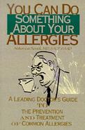 You Can Do Something About Your Allergies A Leading Doctor's Guide to Allergy Prevention and Treatment cover