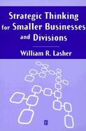 Strategic Thinking for Smaller Businesses and Divisions cover