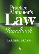The Practice Manager's Law Handbook A Ready Reference to the Law for Managers of Medical General Practices cover