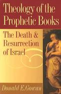 Theology of the Prophetic Books The Death and Resurrection of Israel cover