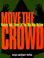 Move the Crowd: Voices and Faces of the Hip-Hop Nation cover