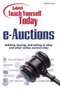 Sams Teach Yourself e-Auctions Today: Bidding, Buying, and Selling at ebay and Other Online Auction Sites cover
