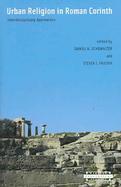 Urban Religion in Roman Corinth Interdisciplinary Approaches (volume53) cover