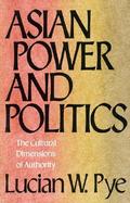Asian Power and Politics The Cultural Dimensions and Authority cover