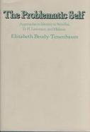 The Problematic Self: Approaches to Identity in Stendhal, D. H. Lawrence, and Malraux cover