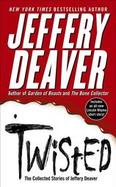 Twisted The Collected Stories Of Jeffery Deaver cover