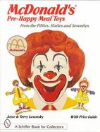McDonald's Pre-Happy Meal Toys From the Fifties, Sixties and Seventies cover