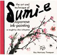 The Art and Technique of Sumi-E Japanese Ink-Painting As Taught by Ukai Uchiyama cover