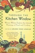 Through the Kitchen Window: Women Explore the Intimate Meanings of Food and Cooking cover