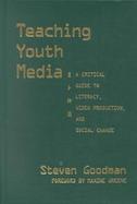 Teaching Youth Media A Critical Guide to Literacy, Video Production, & Social Change cover