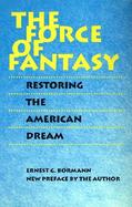 The Force of Fantasy Restoring the American Dream cover