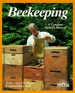 Beekeeping A Practical Guide for the Novice Beekeeper Buying Bees, Management, Rearing, Honey Production/Special Section  The Beekeeper's Yearly W cover