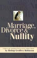 Marriage, Divorce and Nullity A Guide to the Annulment Process in the Catholic Church cover