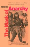 The Mask of Anarchy: The Destruction of Liberia and the Religious Dimension of an African Civil War cover