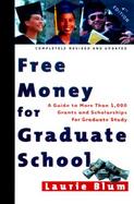 Free Money for Graduate School: A Guide to More Than 1,000 Grants and Scholarships for Graduate Study cover