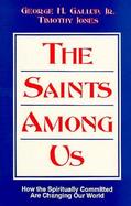 The Saints Among Us: How the Spiritually Committed Are Changing Our World cover