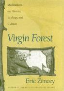 Virgin Forest Meditations on History, Ecology, and Culture cover
