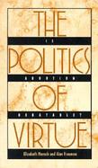 The Politics of Virtue Is Abortion Debatable? cover