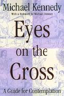 Eyes on the Cross A Guide for Contemplation cover
