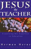 Jesus the Teacher Examining His Expertise in Education cover