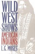 Wild West Shows and the Images of American Indians, 1883-1933 cover