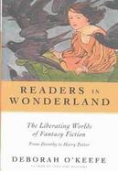 Readers In Wonderland The Liberating Worlds Of Fantasy Fiction cover