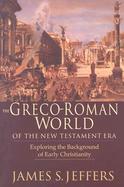 The Greco-Roman World of the New Testament Exploring the Background of Early Christianity cover