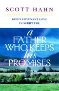 A Father Who Keeps His Promises God's Covenant Love in Scripture cover