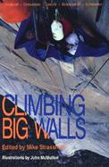 Climbing Big Walls: Intensive Instruction for Ascending Vertical Walls cover