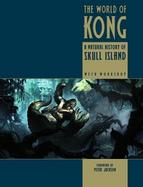 The World of Kong A Natural History of Skull Island cover