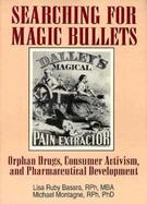 Searching for Magic Bullets Orphan Drugs, Consumer Activism, and Pharmaceutical Development cover