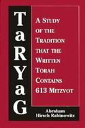 Taryag A Study of the Tradition That the Written Torah Contains 613 Mitzvot cover