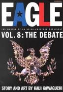 Eagle The Making of an Asian-American President  The Debate (volume8) cover