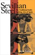 Sevillian Steel The Traditional Knife-Fighting Arts of Spain cover